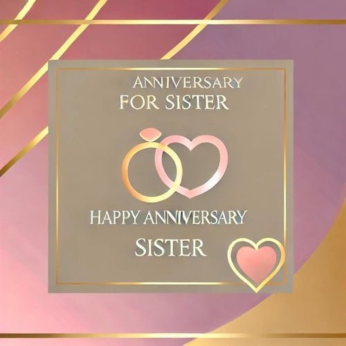 Anniversary Wishes for Sister: 300+ Ways to Make Her Smile - Eduyush