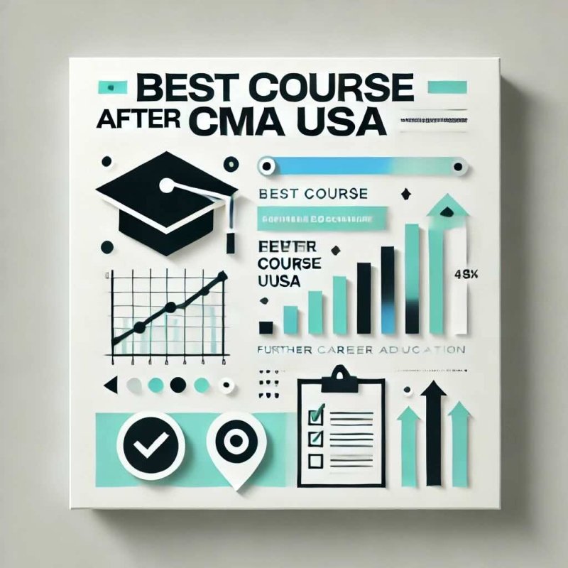 Best course after CMA USA - Eduyush