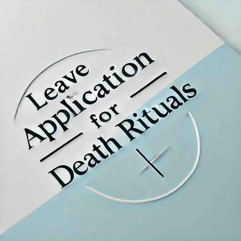 Leave Application for Death Rituals: Guide with 10 samples - Eduyush