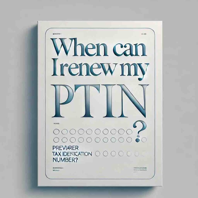 When Can I Renew My PTIN? A Step-by-Step Guide - Eduyush